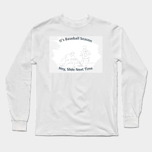 Hey, Slide Next Time Long Sleeve T-Shirt